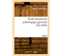 Traité d'anatomie pathologique générale. Tome 2 - Jean Cruveilhier - Hachette Bnf - broché - Livre