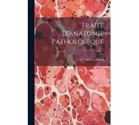 Traité D'anatomie Pathologique; Volume 1