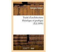 Traité d'architecture théorique et pratique - Georges Tubeuf - Hachette Bnf - broché - Livre