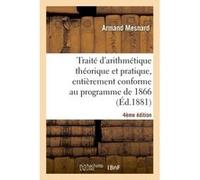 Traité d'arithmétique théorique et pratique, entièrement conforme au programme de 1866, 4e édition Arman Mesnard (Auteur)