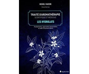 Traité d'aromathérapie scientifique et médicale Tome 2 - Les hydrolats