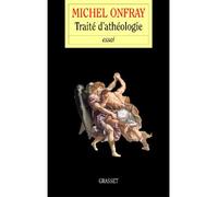 Traité d'Athéologie - Michel Onfray - Grasset - broché - Etude