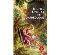 Traité d'athéologie - Michel Onfray - Lgf - Poche - Essai