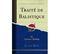 Traité de Balistique (Classic Reprint)