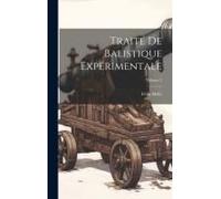 Traité De Balistique Expérimentale; Volume 2