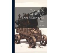 Traité De Balistique Expérimentale; Volume 2
