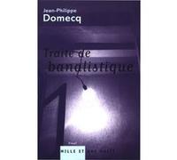 Traite de banalistique Jean-Philippe Domecq (Auteur)