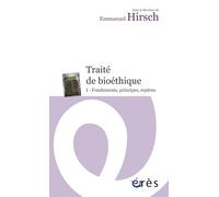 Traité de bioéthique I - Fondements, principes, repères