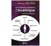 Traité De Bioéthique - Tome 4, Les Nouveaux Territoires De La Bioéthique