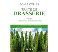 Traité de Brasserie - Tome 1: La bière et ses matières premières