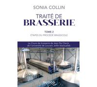 Traité de Brasserie - Tome 2 Étapes du procédé brassicole - Sonia Collin - Dunod - cartonné - Guide