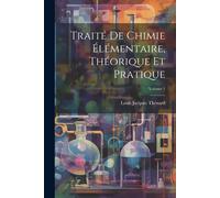 Traité De Chimie Élémentaire, Théorique Et Pratique; Volume 1