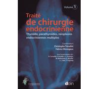 Collectif – Traité de chirurgie endocrinienne : Thyroïde, parathyroïdes, néoplasies multiples
