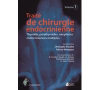 Traité De Chirurgie Endocrinienne - Volume 1, Thyroïde, Parathyroïdes, Néoplasies Endocriniennes Multiples