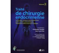Traité de chirurgie endocrinienne. Volume 2 Surrénales, tumeurs neuroendocrines gastro-entéro-pancréatiques, néoplasies endocriniennes multiples. - Christophe Trésallet - Doin - broché - Scolaire / Un