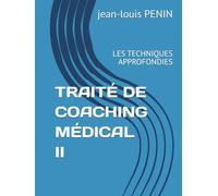 TRAITÉ DE COACHING MÉDICAL II: LES TECHNIQUES APPROFONDIES