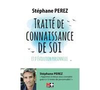 Traité de connaissance de soi et d'évolution personnelle - Stéphane Perez - M+ Editions - broché - Guide