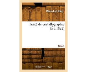 Traité de cristallographie. Tome 1 - Valentin Haüy - Hachette Bnf - broché - Livre