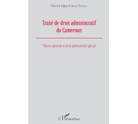 Traité de droit administratif du Cameroun – Théorie générale et droit administratif spécial