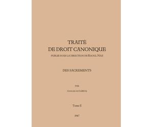 Traité de Droit Canonique - Tome 2: Des sacrements