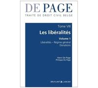Traité De Droit Civil Belge - Tome 8, Les Libéralités Volume 1, Libéralités, Régime Général