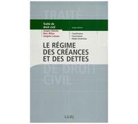Traité De Droit Civil - Le Régime Des Créances Et Des Dettes