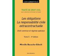 Traité De Droit Civil - Tome 5, Les Obligations, La Responsabilité Civile Extracontractuelle