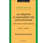 Traité de droit civil - Tome 5 - Les obligations - La responsabilité civile extracontractuelle. 5 éd Mireille Bacache-Gibeili (Auteur)