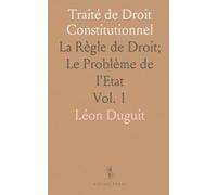 Traité de Droit Constitutionnel: La Règle de Droit; Le Problème de l'Etat