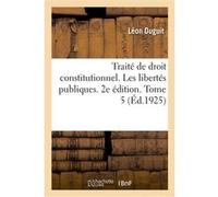 Traité de droit constitutionnel. Les libertés publiques. 2e édition. Tome 5 Léon Duguit (Auteur)