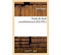 Traité de droit constitutionnel. Tome 2 Léon Duguit (Auteur), Caroline Grout (Auteur)