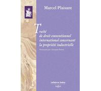 Traité De Droit Conventionnel International Concernant La Propriété Industrielle