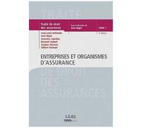 Traité De Droit Des Assurances - Tome 1, Entreprises Et Organismes D'assurance