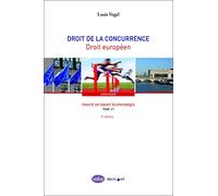 Traité de droit économique - Droit de la concurrence-Droit européen - Tome 1 partie 1
