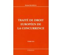 Traité de droit européen de la concurrence: Tome 2 B