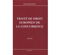 Traité de droit européen de la concurrence: Volume 3