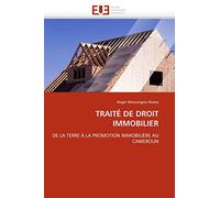 TRAITÉ DE DROIT IMMOBILIER: DE LA TERRE À LA PROMOTION IMMOBILIÈRE AU CAMEROUN