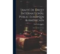 Traité De Droit International Public Européen & Américain: Table Générale Analytique