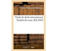 Traité de droit international. Traduit du russe Fedor Fedorovic Martens (Auteur)