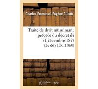 Traité de droit musulman : précédé du décret du 31 décembre 1859 (2e éd) (Éd.1860) - Charles-Emmanuel-Eugène Gillotte - Hachette Bnf - broché - Livre