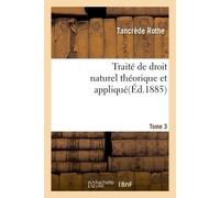 Traité de droit naturel théorique et appliqué par Tancrède Rothe T03 - Rothe - Hachette Bnf - broché - Livre