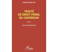 Traité de droit pénal du Cameroun: Tome 1, Droit pénal général