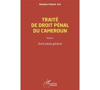 Traité de droit pénal du Cameroun: Tome 1, Droit pénal général