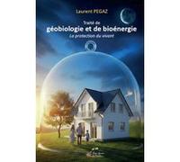 Traite de geobiologie et de bioenergie la protection du viva Laurent Pegaz (Auteur)