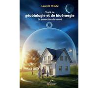 Traité de géobiologie et de bioénergie: La protection du vivant