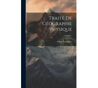 Traité De Géographie Physique; Volume 1