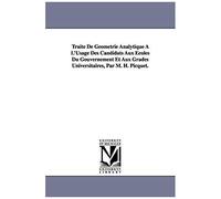 Traité De Géométrie Analytique À L'usage Des Candidats Aux Écoles Du Gouvernement Et Aux Grades Universitaires, Par M. H. Picquet.