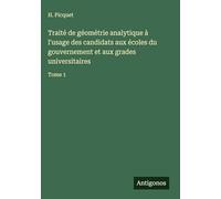 Traité de géométrie analytique à l'usage des candidats aux écoles du gouvernement et aux grades universitaires: Tome 1