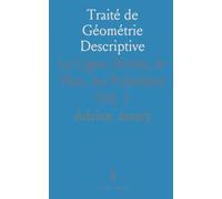 Traité de Géométrie Descriptive: La Ligne Droite, le Plan, les Polyèdres