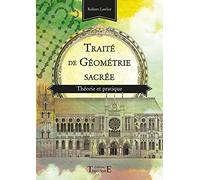 Traité De Géométrie Sacrée - Théorie Et Pratique